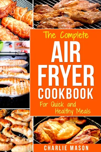 Air Fryer Cookbook: For Quick and Healthy Meals