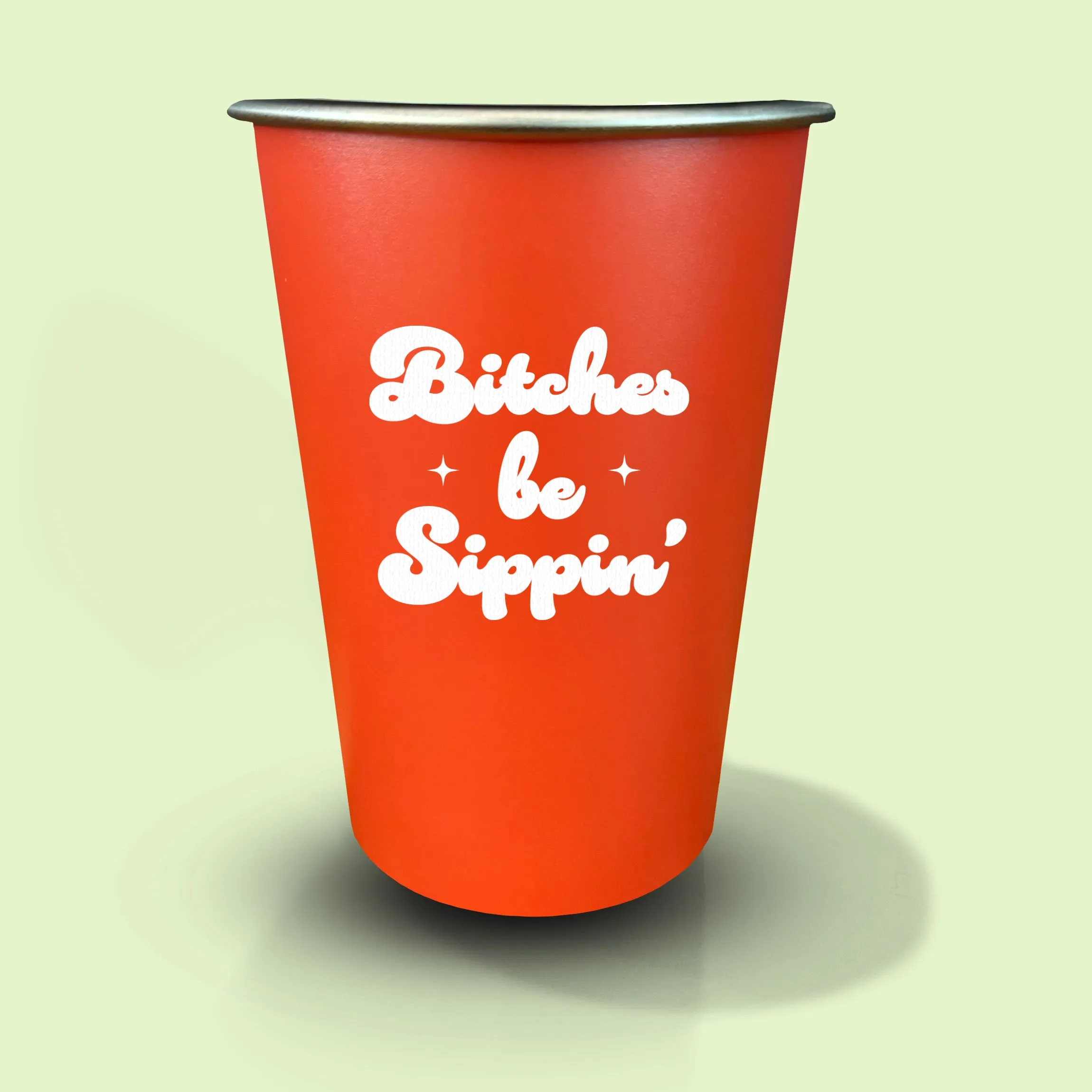 Bitches Be Sippin' Stainless Steel Cup (16oz)