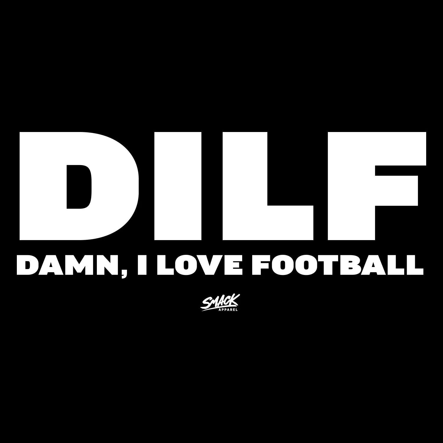 Damn I Love Football (DILF) T-Shirt for Football Fans (SM-5XL)