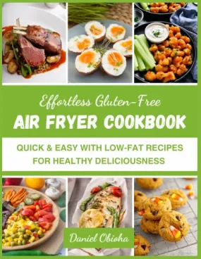 EFFORTLESS GLUTEN-FREE AIR FRYER COOKBOOK