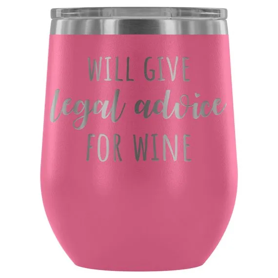 Legal Expert Wine Tumbler - 12oz. 'Legal Advice for Wine' Themed Tumbler