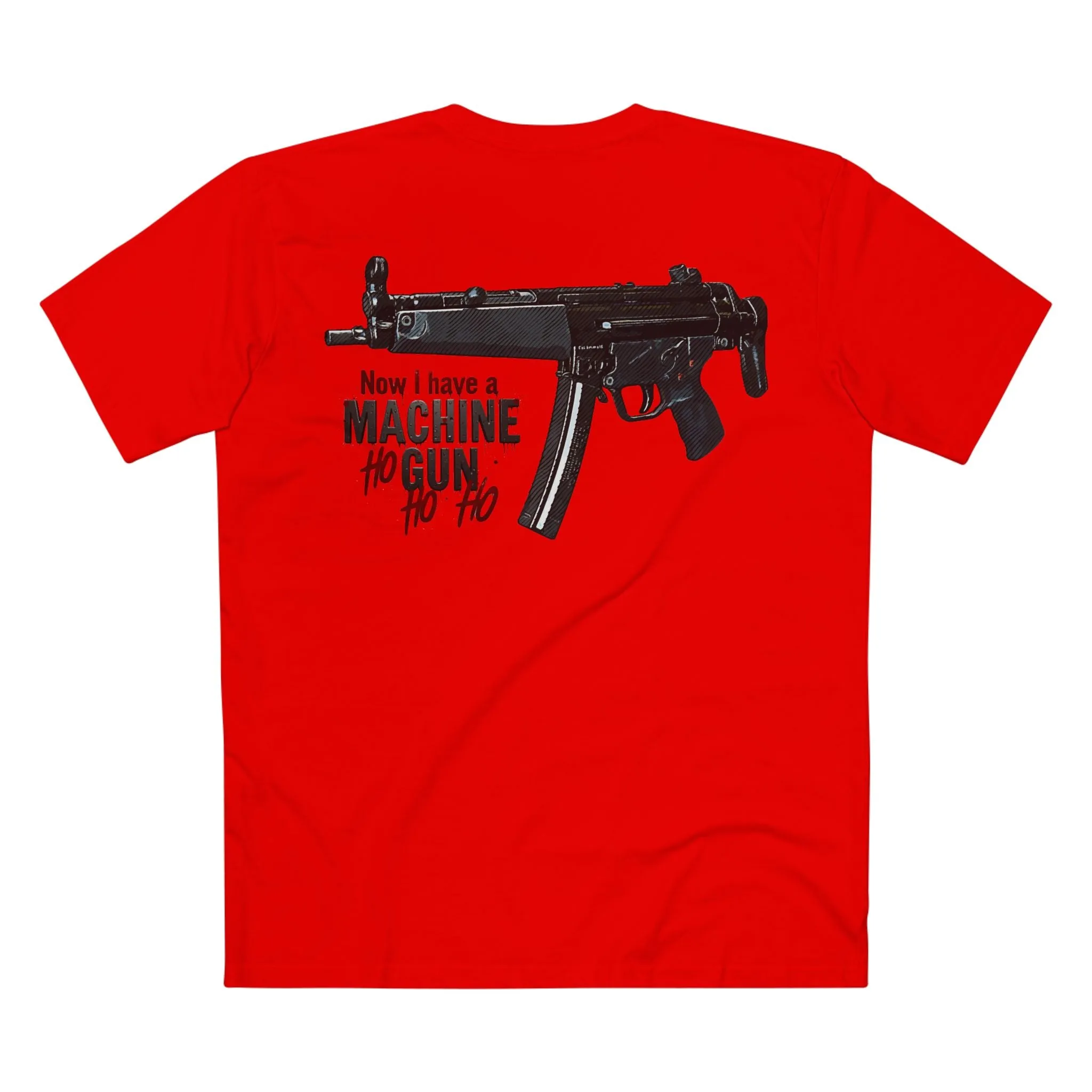 Now I have a Machine Gun Ho Ho Ho Christmas Tee