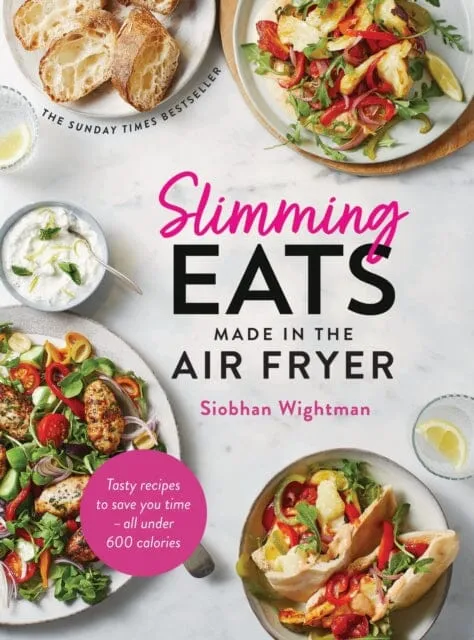 Slimming Eats Made in the Air Fryer : Tasty recipes to save you time - all under 600 calories by Siobhan Wightman